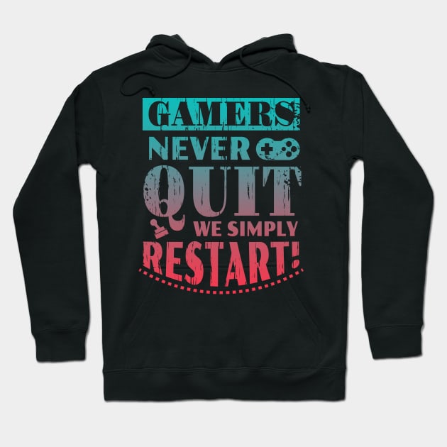 Gamers Never Quit We Simply Restart Funny Gift Hoodie by Charaf Eddine